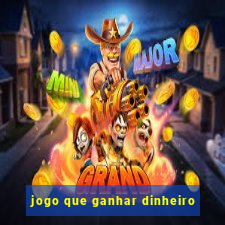 jogo que ganhar dinheiro